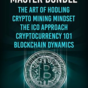 Cryptocurrency Master Bundle: 5 Books in ONE